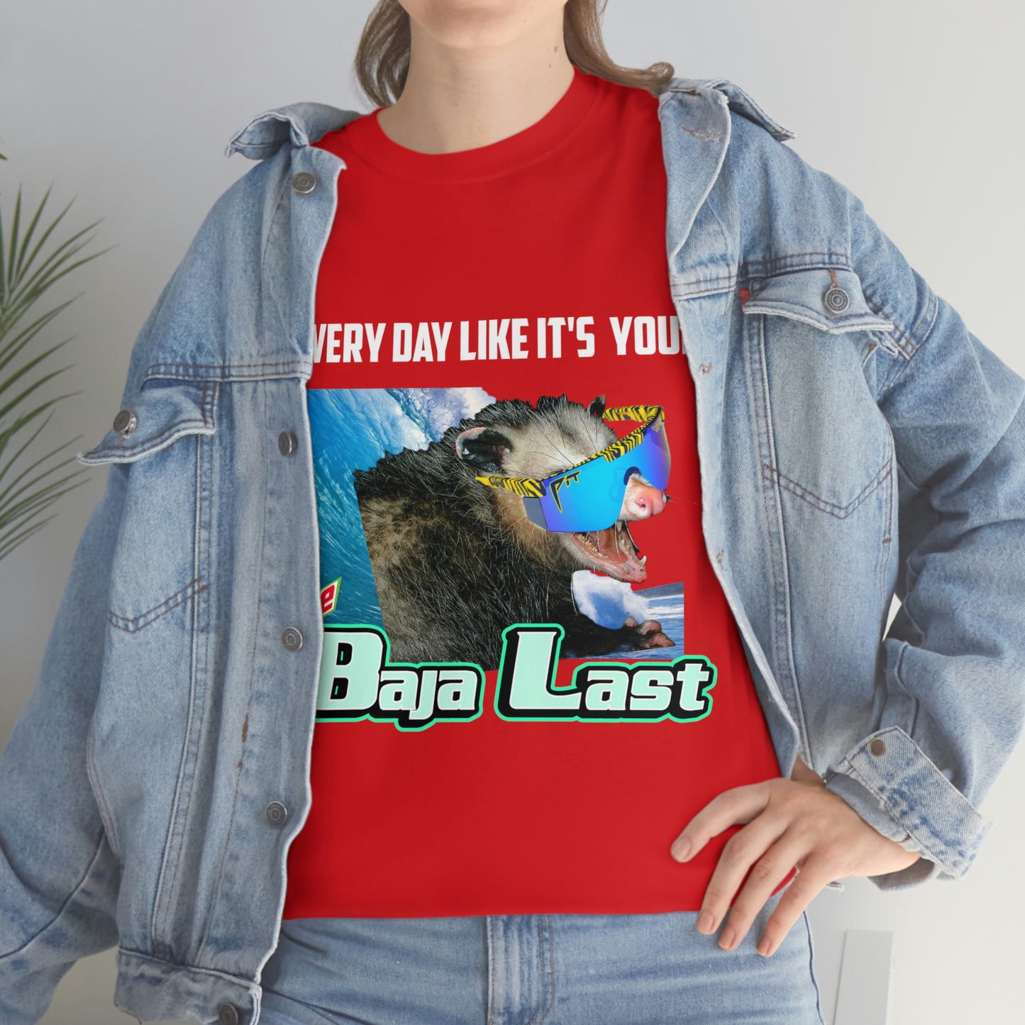 live every day like it's your baja last 1