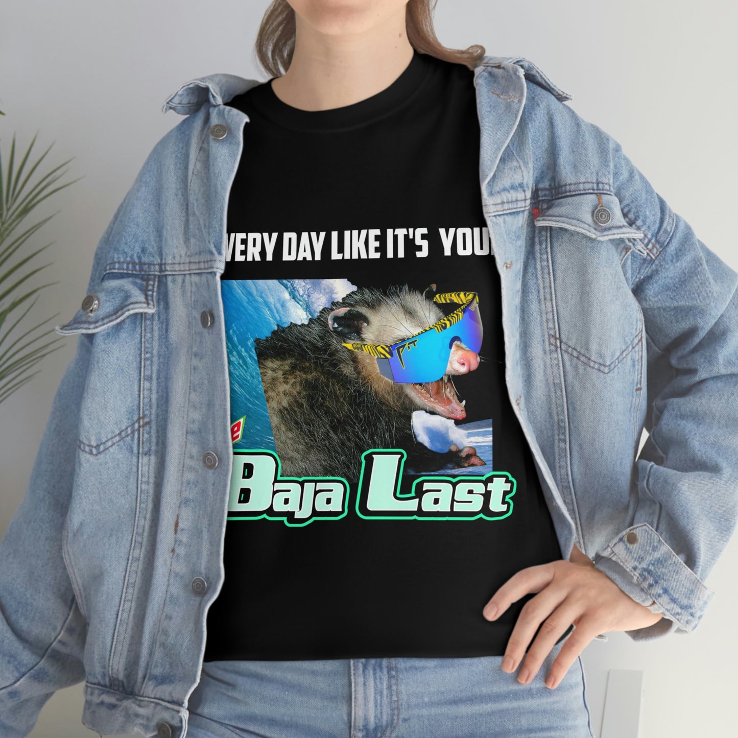 live every day like it's your baja last 1